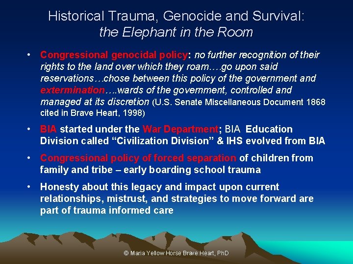 Historical Trauma, Genocide and Survival: the Elephant in the Room • Congressional genocidal policy: