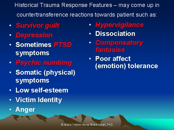 Historical Trauma Response Features – may come up in countertransference reactions towards patient such