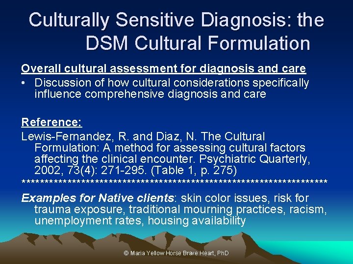 Culturally Sensitive Diagnosis: the DSM Cultural Formulation Overall cultural assessment for diagnosis and care