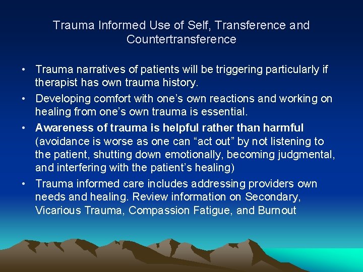 Trauma Informed Use of Self, Transference and Countertransference • Trauma narratives of patients will