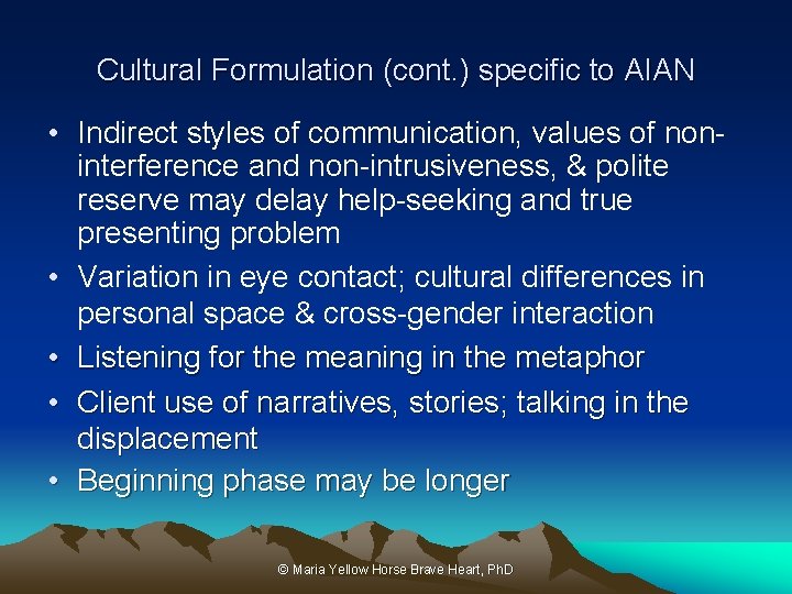 Cultural Formulation (cont. ) specific to AIAN • Indirect styles of communication, values of