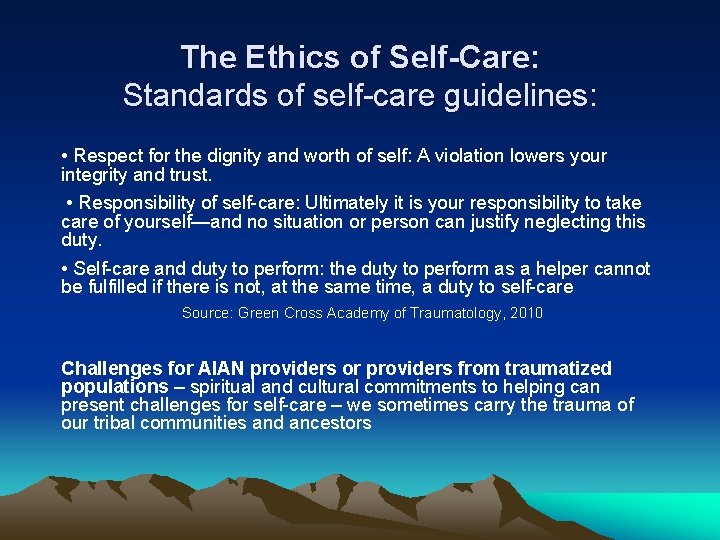 The Ethics of Self-Care: Standards of self-care guidelines: • Respect for the dignity and