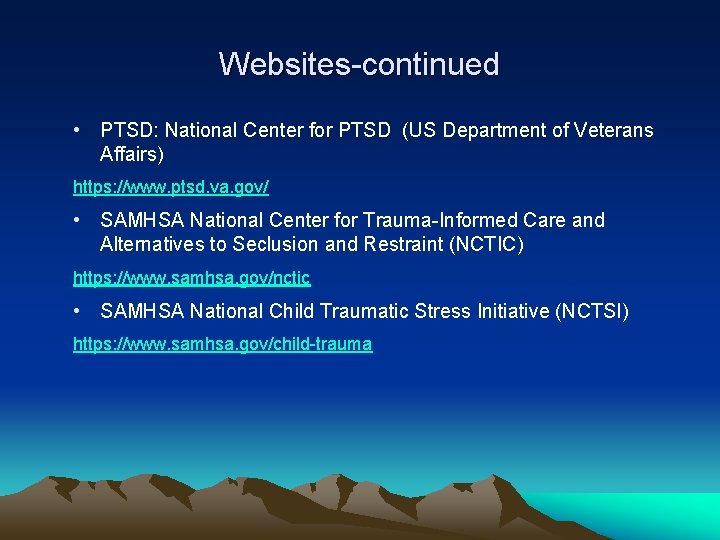 Websites-continued • PTSD: National Center for PTSD (US Department of Veterans Affairs) https: //www.