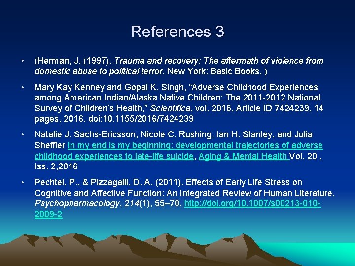 References 3 • (Herman, J. (1997). Trauma and recovery: The aftermath of violence from