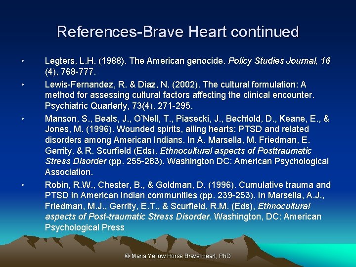 References-Brave Heart continued • • Legters, L. H. (1988). The American genocide. Policy Studies