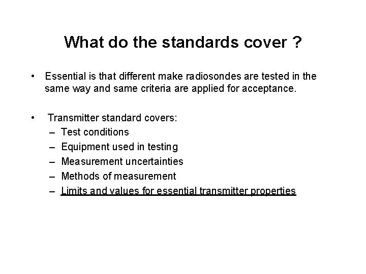 What do the standards cover ? • Essential is that different make radiosondes are