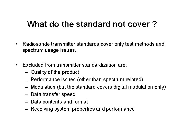 What do the standard not cover ? • Radiosonde transmitter standards cover only test