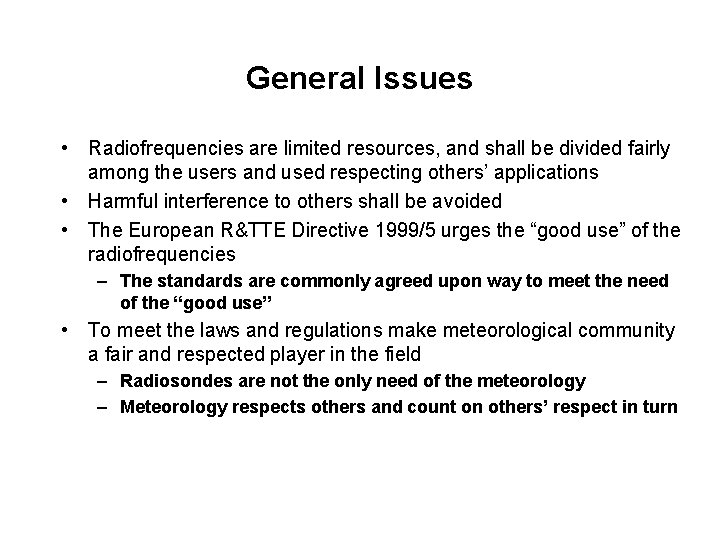 General Issues • Radiofrequencies are limited resources, and shall be divided fairly among the