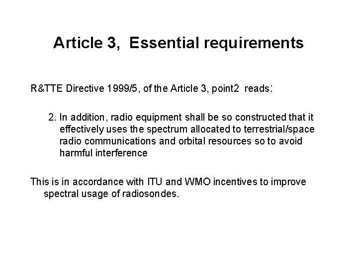 Article 3, Essential requirements R&TTE Directive 1999/5, of the Article 3, point 2 reads: