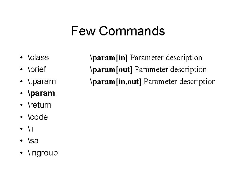 Few Commands • • • class brief tparam return code li sa ingroup param[in]