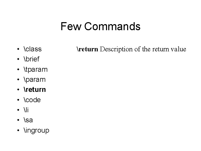 Few Commands • • • class brief tparam return code li sa ingroup return