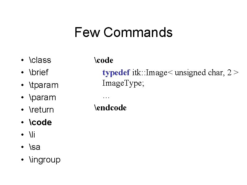 Few Commands • • • class brief tparam return code li sa ingroup code