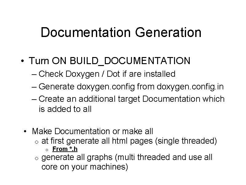 Documentation Generation • Turn ON BUILD_DOCUMENTATION – Check Doxygen / Dot if are installed