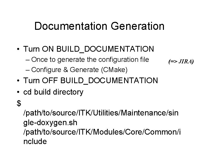 Documentation Generation • Turn ON BUILD_DOCUMENTATION – Once to generate the configuration file –