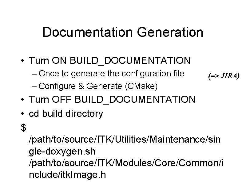 Documentation Generation • Turn ON BUILD_DOCUMENTATION – Once to generate the configuration file –