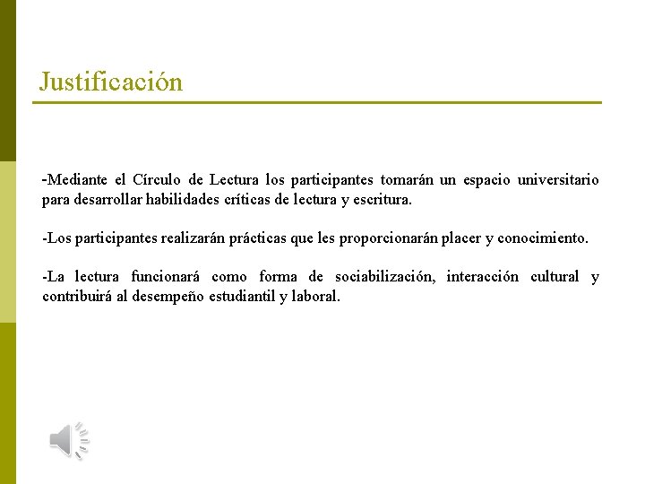 Justificación -Mediante el Círculo de Lectura los participantes tomarán un espacio universitario para desarrollar