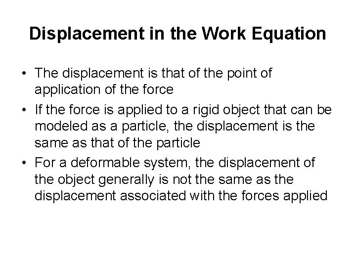 Displacement in the Work Equation • The displacement is that of the point of Displacement in the Work Equation • The displacement is that of the point of