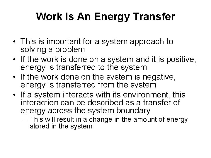 Work Is An Energy Transfer • This is important for a system approach to Work Is An Energy Transfer • This is important for a system approach to