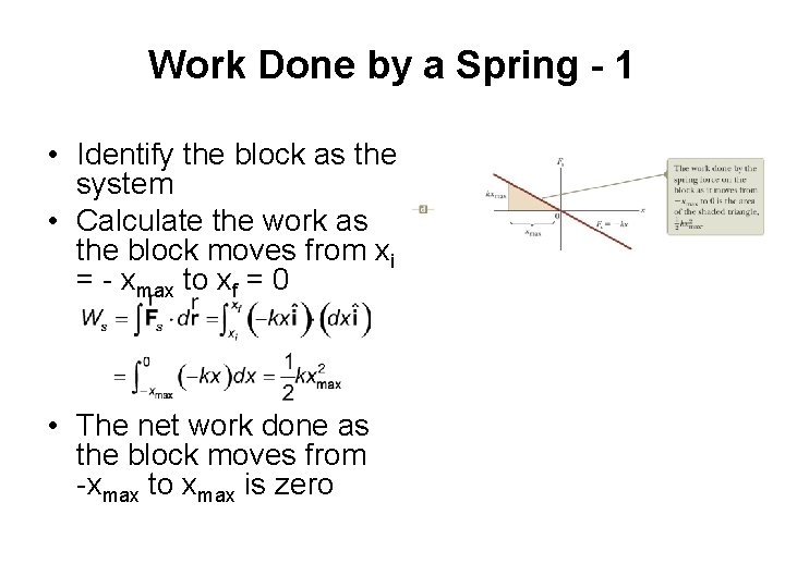 Work Done by a Spring - 1 • Identify the block as the system Work Done by a Spring - 1 • Identify the block as the system