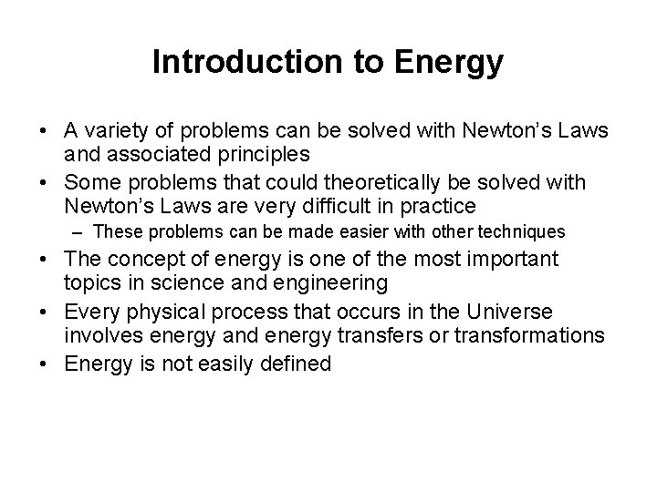 Introduction to Energy • A variety of problems can be solved with Newton’s Laws Introduction to Energy • A variety of problems can be solved with Newton’s Laws