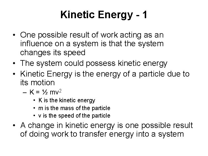 Kinetic Energy - 1 • One possible result of work acting as an influence Kinetic Energy - 1 • One possible result of work acting as an influence