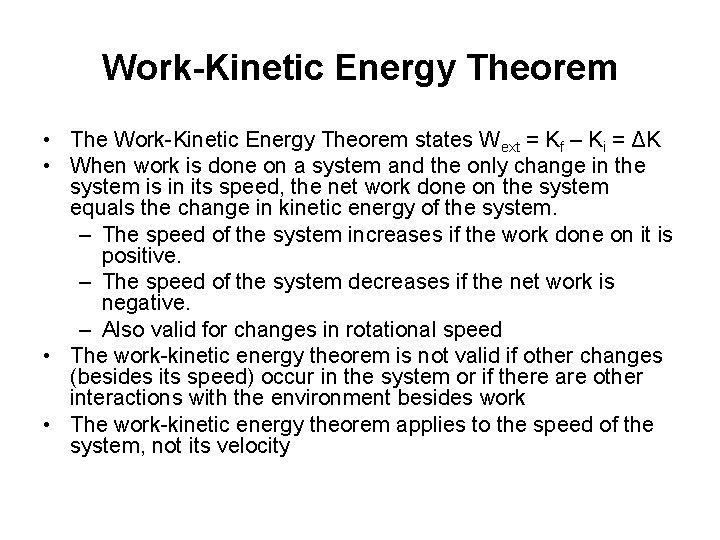 Work-Kinetic Energy Theorem • The Work-Kinetic Energy Theorem states Wext = Kf – Ki Work-Kinetic Energy Theorem • The Work-Kinetic Energy Theorem states Wext = Kf – Ki
