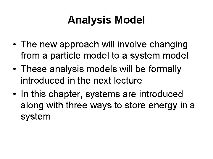 Analysis Model • The new approach will involve changing from a particle model to Analysis Model • The new approach will involve changing from a particle model to