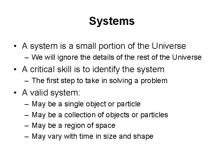 Systems • A system is a small portion of the Universe – We will Systems • A system is a small portion of the Universe – We will