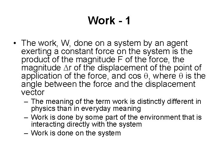 Work - 1 • The work, W, done on a system by an agent Work - 1 • The work, W, done on a system by an agent