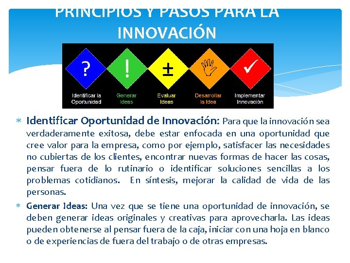 PRINCIPIOS Y PASOS PARA LA INNOVACIÓN Identificar Oportunidad de Innovación: Para que la innovación