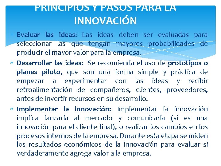 PRINCIPIOS Y PASOS PARA LA INNOVACIÓN Evaluar las ideas: Las ideas deben ser evaluadas