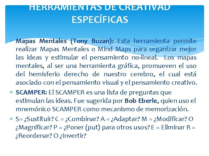 HERRAMIENTAS DE CREATIVAD ESPECÍFICAS Mapas Mentales (Tony Buzan): Esta herramienta permite realizar Mapas Mentales