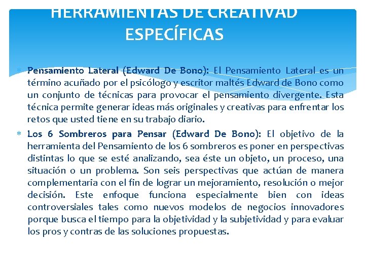 HERRAMIENTAS DE CREATIVAD ESPECÍFICAS Pensamiento Lateral (Edward De Bono): El Pensamiento Lateral es un