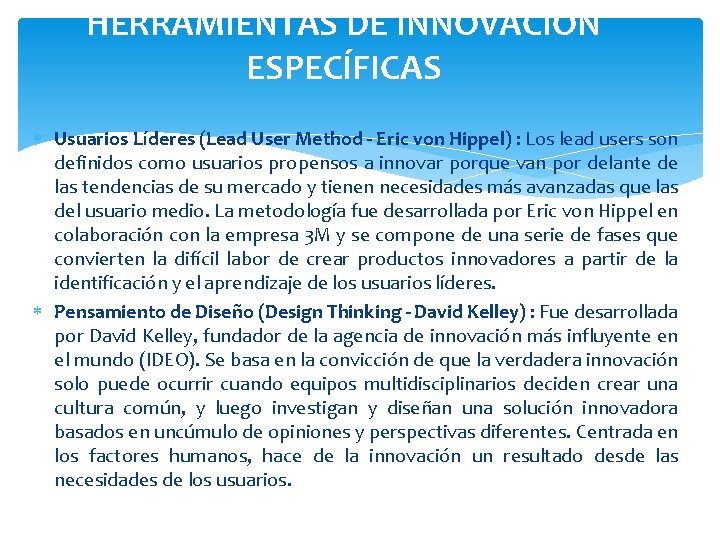 HERRAMIENTAS DE INNOVACIÓN ESPECÍFICAS Usuarios Líderes (Lead User Method - Eric von Hippel) :