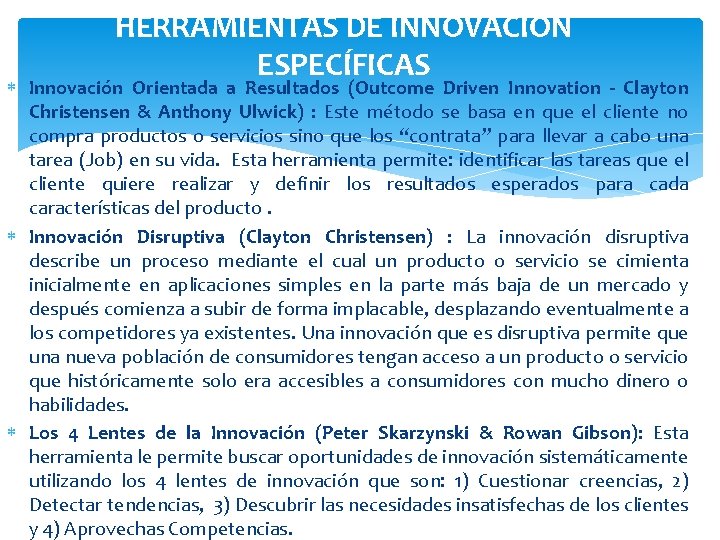 HERRAMIENTAS DE INNOVACIÓN ESPECÍFICAS Innovación Orientada a Resultados (Outcome Driven Innovation - Clayton Christensen