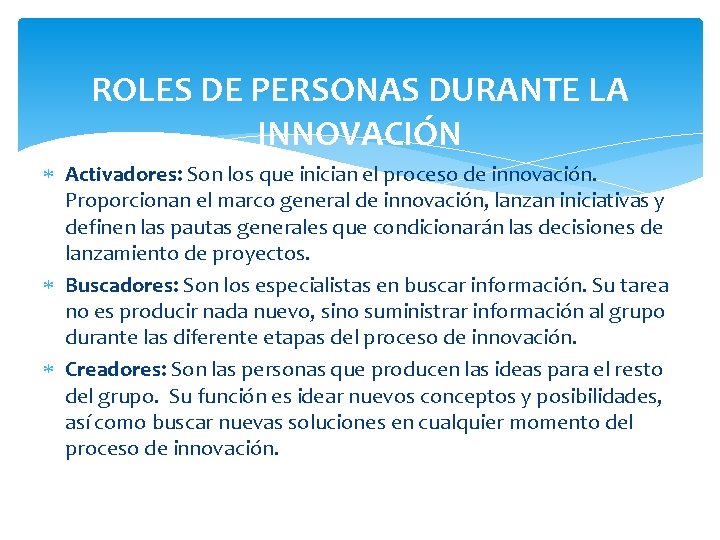 ROLES DE PERSONAS DURANTE LA INNOVACIÓN Activadores: Son los que inician el proceso de