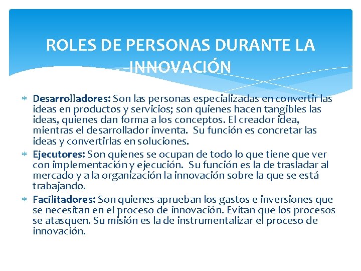 ROLES DE PERSONAS DURANTE LA INNOVACIÓN Desarrolladores: Son las personas especializadas en convertir las