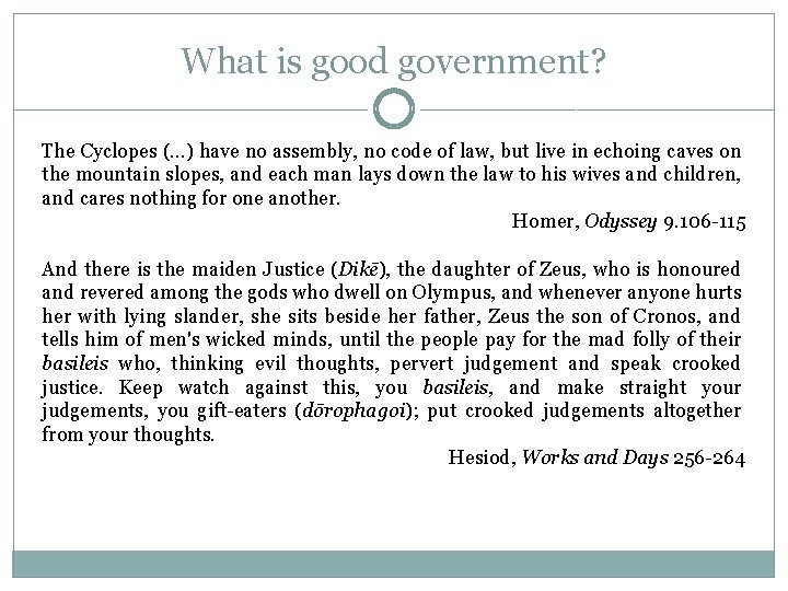 What is good government? The Cyclopes (…) have no assembly, no code of law,