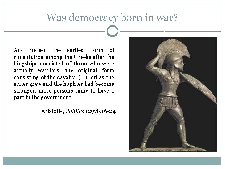 Was democracy born in war? And indeed the earliest form of constitution among the