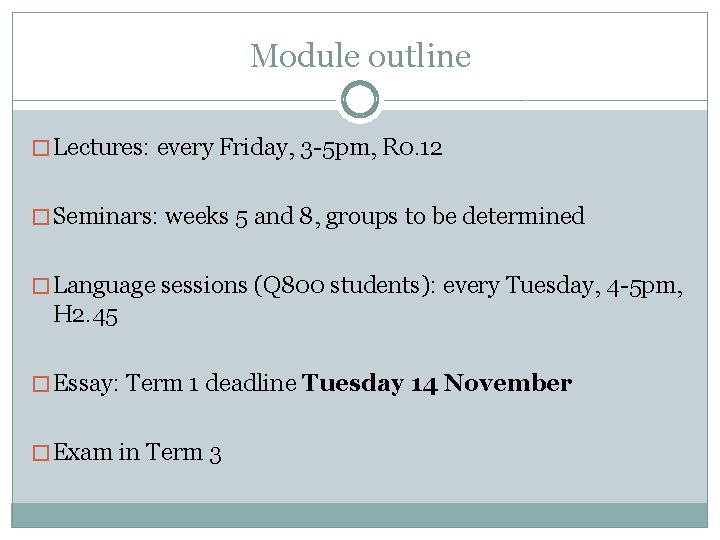 Module outline � Lectures: every Friday, 3 -5 pm, R 0. 12 � Seminars: