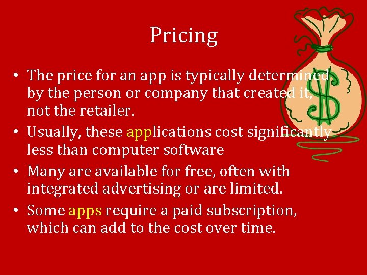 Pricing • The price for an app is typically determined by the person or