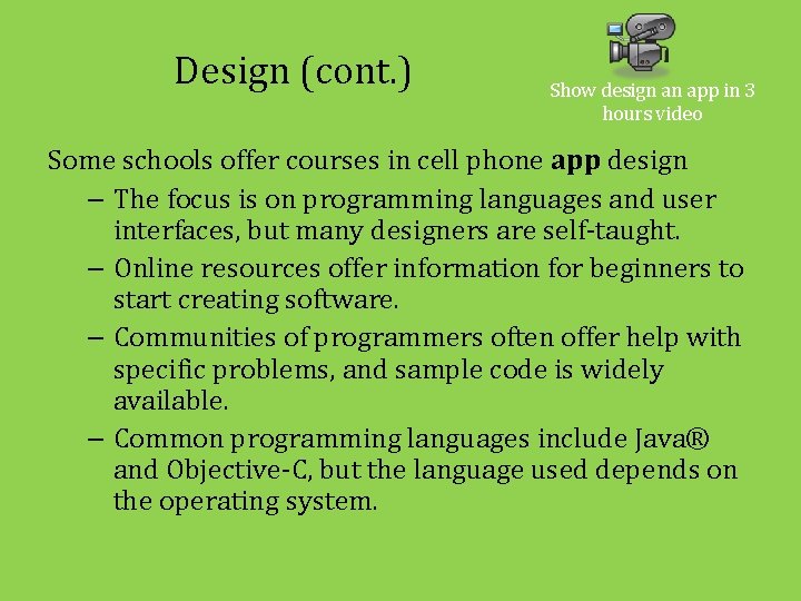 Design (cont. ) Show design an app in 3 hours video Some schools offer