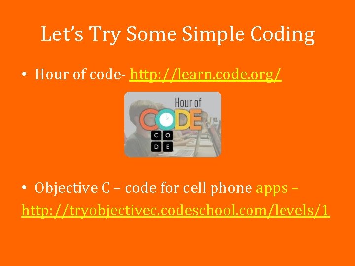Let’s Try Some Simple Coding • Hour of code- http: //learn. code. org/ •