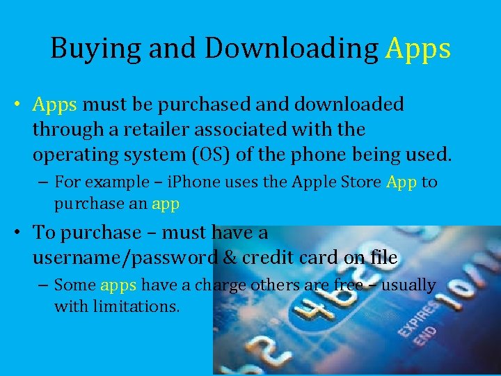 Buying and Downloading Apps • Apps must be purchased and downloaded through a retailer