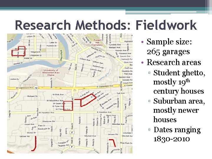 Research Methods: Fieldwork • Sample size: 265 garages • Research areas ▫ Student ghetto,