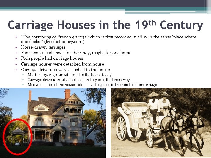 Carriage Houses in the 19 th Century • “The borrowing of French garage, which