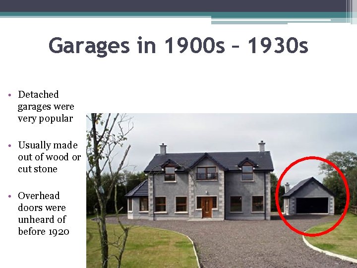 Garages in 1900 s – 1930 s • Detached garages were very popular •