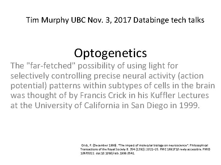 Tim Murphy UBC Nov. 3, 2017 Databinge tech talks Optogenetics The "far-fetched" possibility of