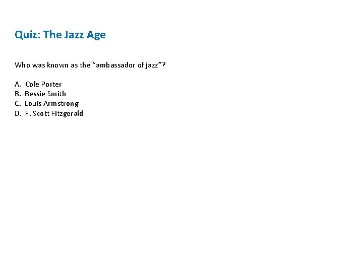 Quiz: The Jazz Age Who was known as the “ambassador of jazz”? A. B.