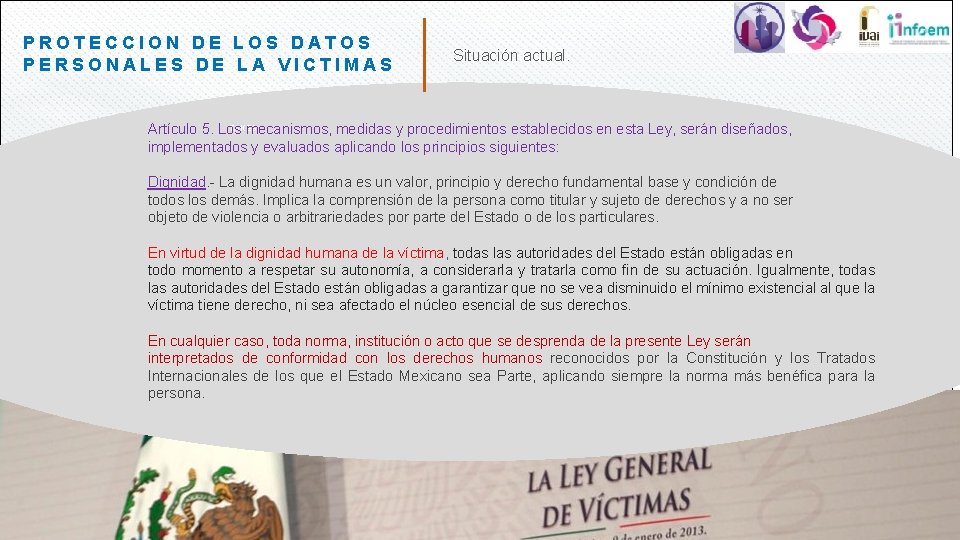 PROTECCION DE LOS DATOS PERSONALES DE LA VICTIMAS Situación actual. TAKES Artículo 5. Los